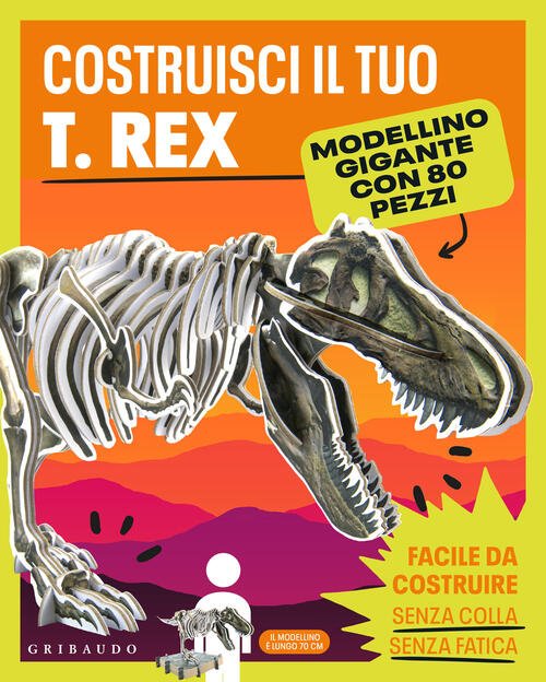 Costruisci Il Tuo T.Rex. Con Modellino Gigante Gribaudo 2025