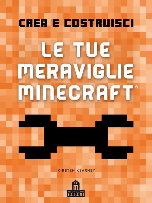 Crea E Costruisci. Le Tue Meraviglie Minecraft Kirsten Kearney Magazzini …