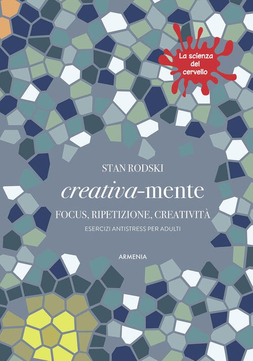 Creativa-Mente. Focus, Ripetizione, Creativita. Esercizi Antistress Per Adulti. La Scienza …