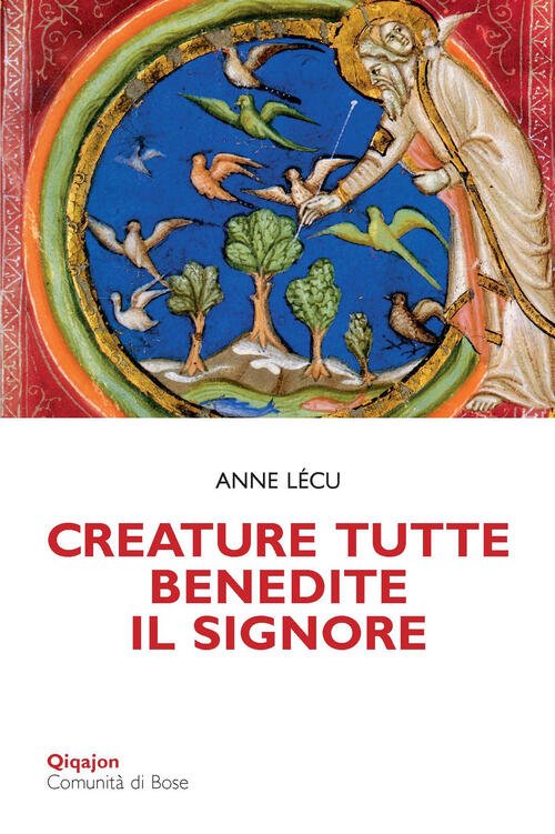 Creature Tutte, Benedite Il Signore. Animali E Piante Nella Bibbia …