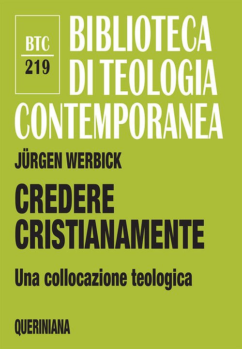 Credere Cristianamente. Una Collocazione Teologica Jürgen Werbick Queriniana 2