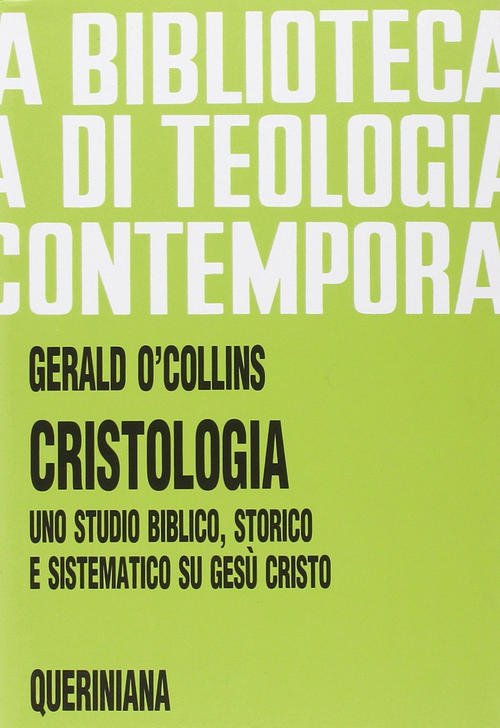 Cristologia. Uno Studio Biblico, Storico E Sistematico Su Gesu Cristo