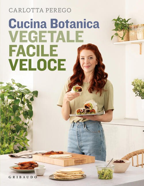 Cucina Botanica. Vegetale, Facile, Veloce. Nuova Ediz. | Immagine principale