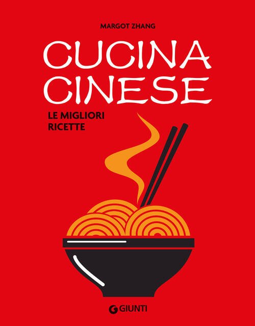 Cucina Cinese. Le Migliori Ricette Margot Zhang Giunti Editore 2024