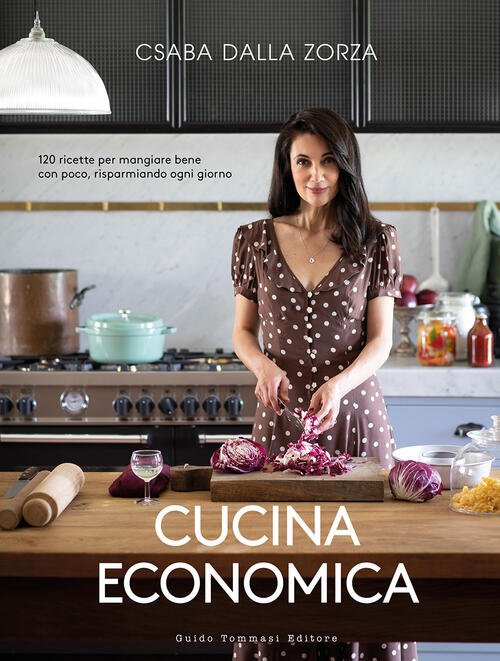 Cucina Economica. 120 Ricette Per Mangiare Bene Con Poco, Risparmiando …