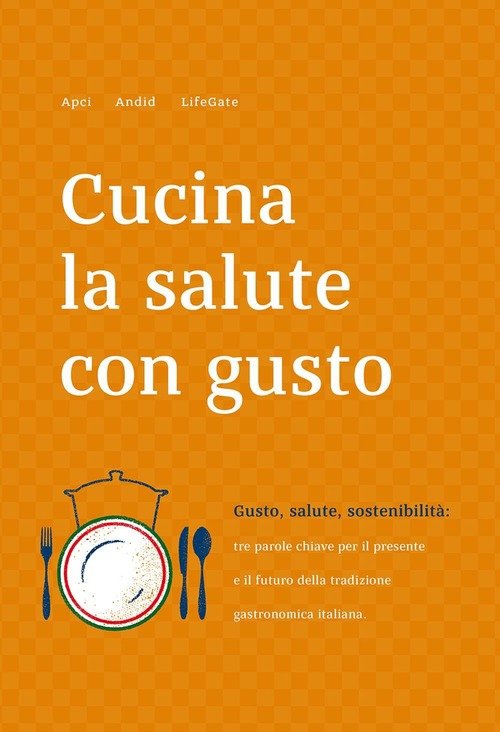 Cucina La Salute Con Gusto. Gusto, Salute, Sostenibilita: Tra Parole …