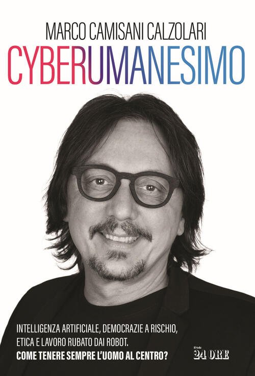 Cyberumanesimo. Intelligenza Artificiale, Democrazie A Rischio, Etica E Lavoro Rubato …