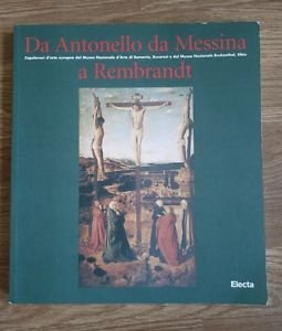 Da Antonello Da Messina A Rembrandt. Capolavori Dei Maestri Europei …