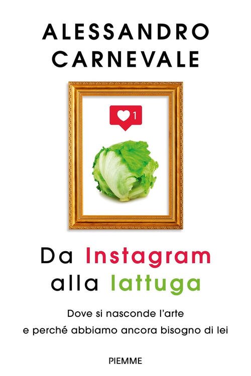 Da Instagram Alla Lattuga. Dove Si Nasconde L'arte E Perche …