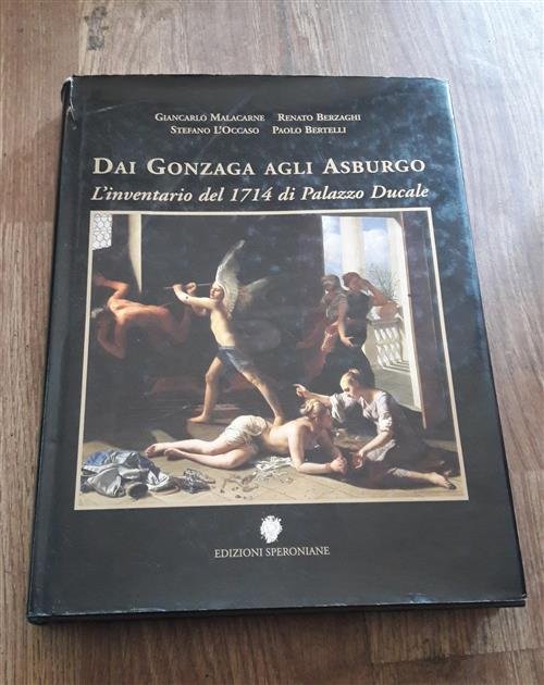 Dai Gonzaga Agli Asburgo. L'inventario Del 1714 Di Palazzo Ducale