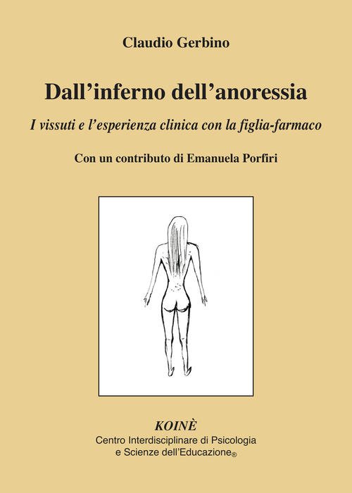 Dall'inferno Dell'anoressia. I Vissuti E L'esperienza Clinica Con La Figlia-Farmaco