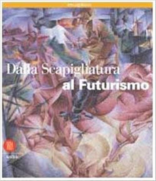 Dalla Scapigliatura Al Futurismo