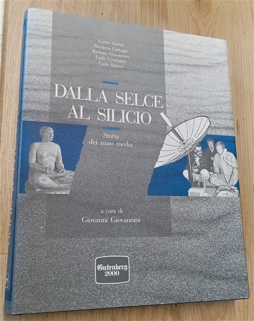 Dalla Selce Al Silicio. Storia Dei Mass Media Giovanni Giovannini Gutenberg 20