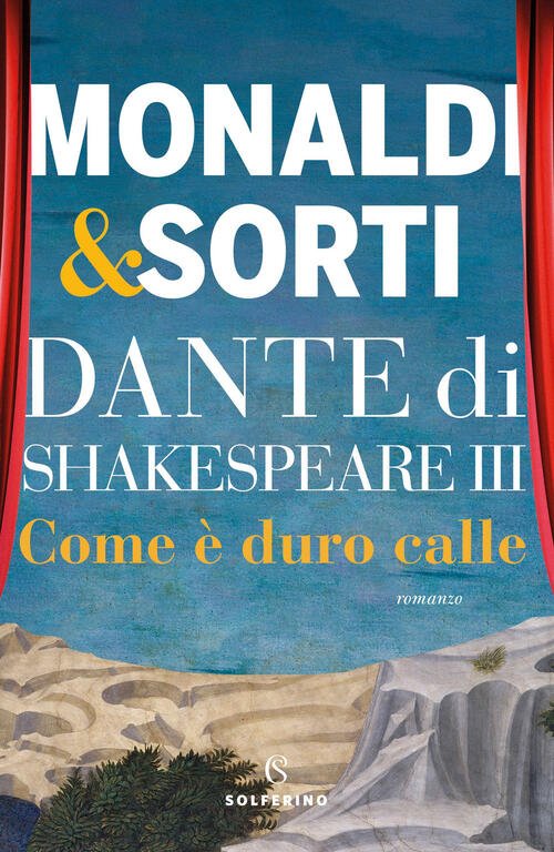 Dante Di Shakespeare. Vol. 3: Come E Duro Calle