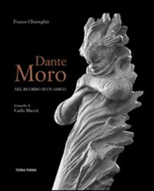 Dante Moro. Nel Ricordo Di Un Amico Franco Chiereghin Terra …