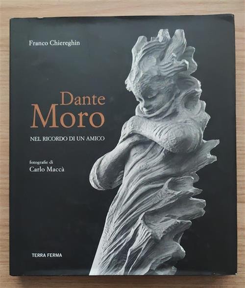 Dante Moro. Nel Ricordo Di Un Amico Franco Chiereghin Terra …