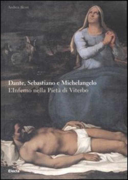 Dante, Sebastiano E Michelangelo. L'inferno Nella Pieta Di Viterbo