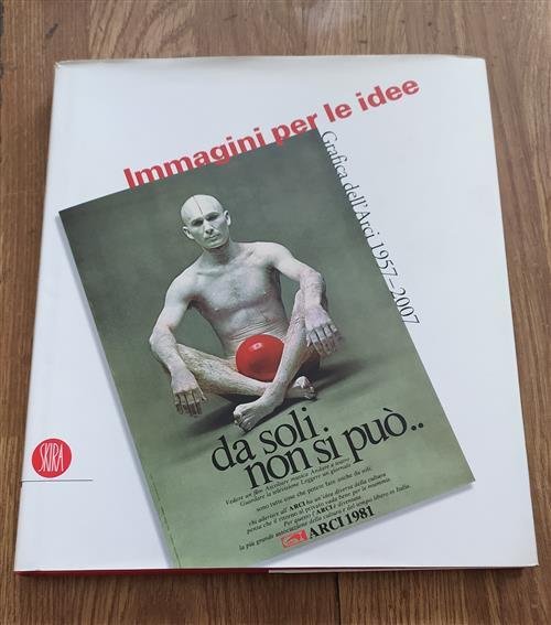 Dare Immagine Alle Idee. Grafica Dell'arci 1957-2007 Luigi Martini Skira …