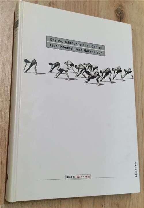 Das 20. Jahrhundert In Sudtirol. Vol. 2: Faschistenbeil Und Hakenkreuz. …