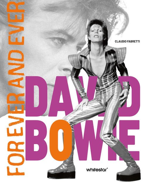 David Bowie. Forever And Ever Claudio Fabretti White Star 2025