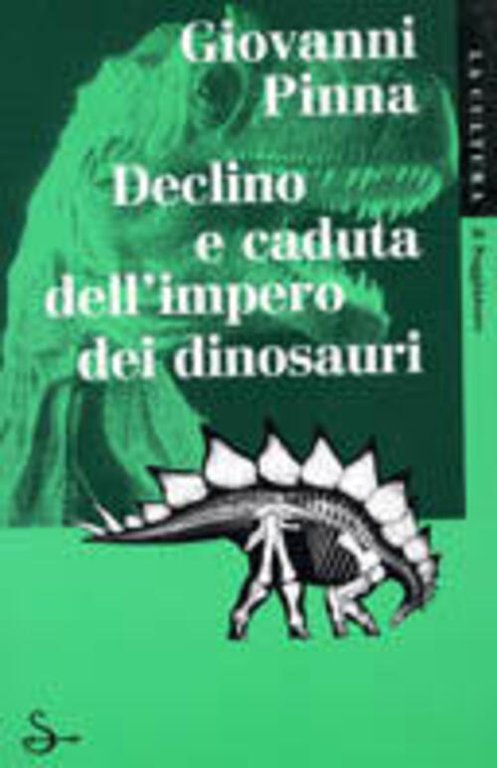 Declino E Caduta Dell'impero Dei Dinosauri Giovanni Pinna Il Saggiatore 2000