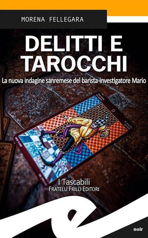 Delitti E Tarocchi. La Nuova Indagine Sanremese Del Barista-Investigatore Mario