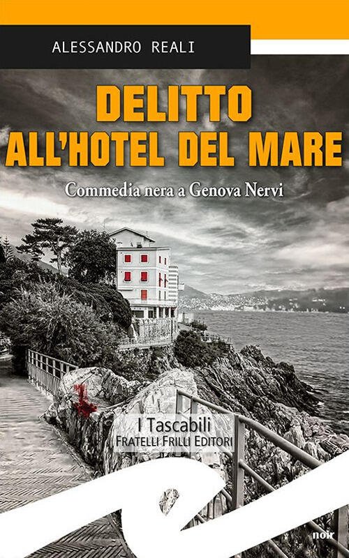 Delitto All'hotel Del Mare. Commedia Nera A Genova Nervi