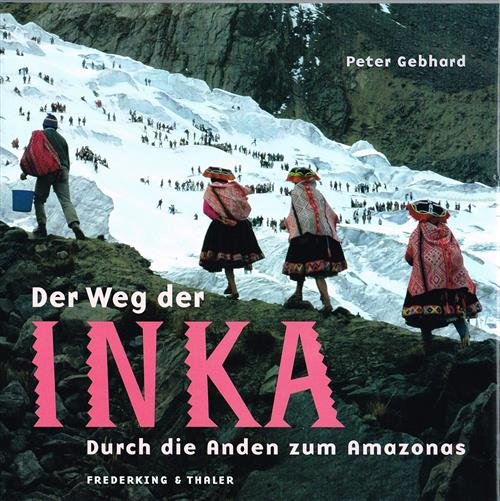 Der Weg Der Inka. Durch Die Anden Zum Amazonas