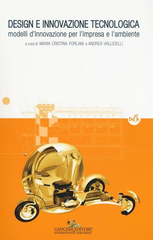 Design E Innovazione Tecnologica. Modelli D'innovazione Per L'impresa E L'ambiente