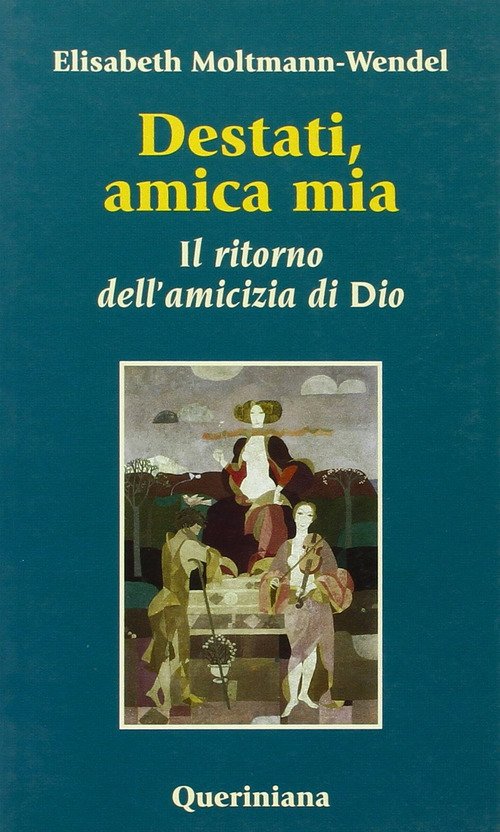 Destati, Amica Mia. Il Ritorno Dell'amicizia Di Dio