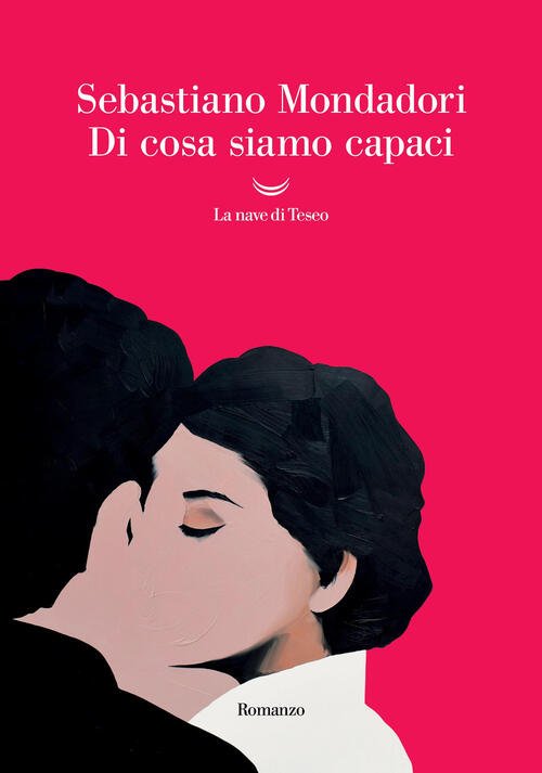 Di Cosa Siamo Capaci Sebastiano Mondadori La Nave Di Teseo …