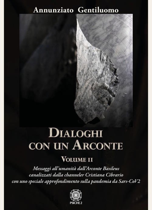 Dialoghi Con Un Arconte. Vol. 2: Messaggi All'umanita Dall'arconte Basileus …