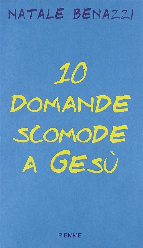 Dieci Domande Scomode A Gesu. Un Esercizio Di Speranza | Immagine principale