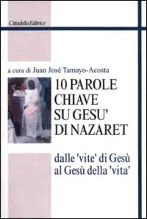 Dieci Parole Chiave Su Gesu Di Nazaret. Dalle Vite, Di …