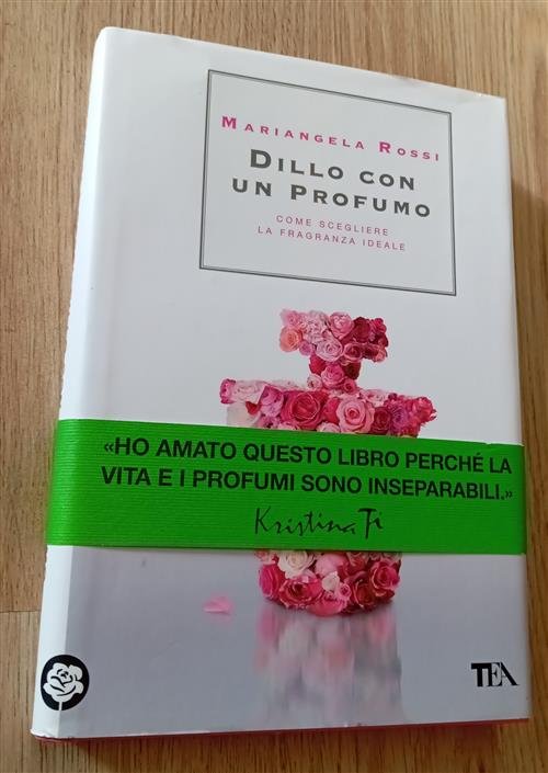 Dillo Con Un Profumo. Come Scegliere La Fragranza Ideale Mariangela …