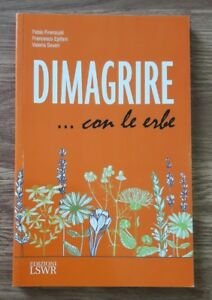 Dimagrire. Con Le Erbe. Le Propriet‡ E Le Caratteristiche Essenziali …