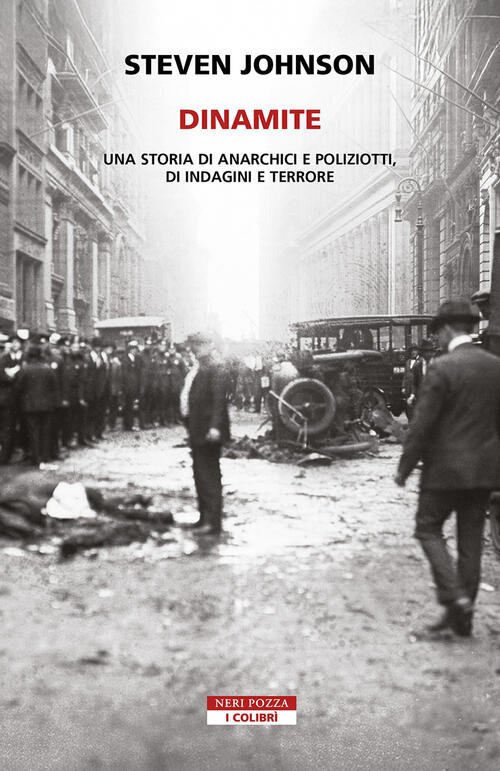 Dinamite. Storie Di Anarchici E Poliziotti, Indagini E Terrore Steven …