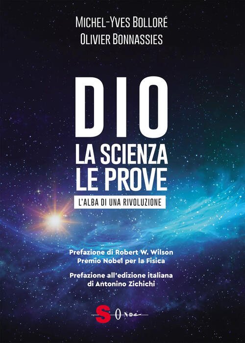 Dio. La Scienza, Le Prove. L'alba Di Una Rivoluzione