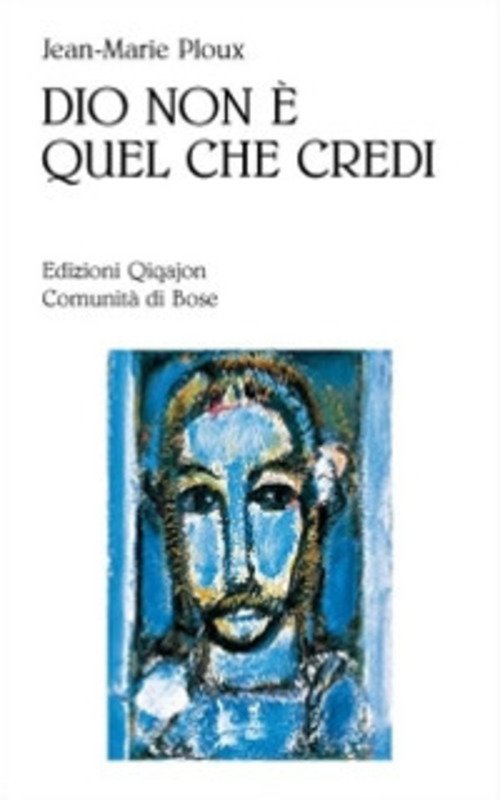 Dio Non E Quel Che Credi Jean-Marie Ploux Qiqajon 2010