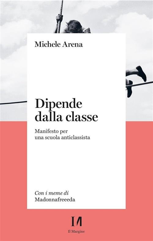 Dipende Dalla Classe. Manifesto Per Una Scuola Anticlassista Michele Arena …