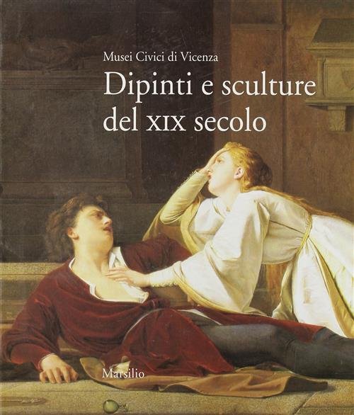 Dipinti E Sculture Del Xix Secolo. Musei Civici Di Vicenza …