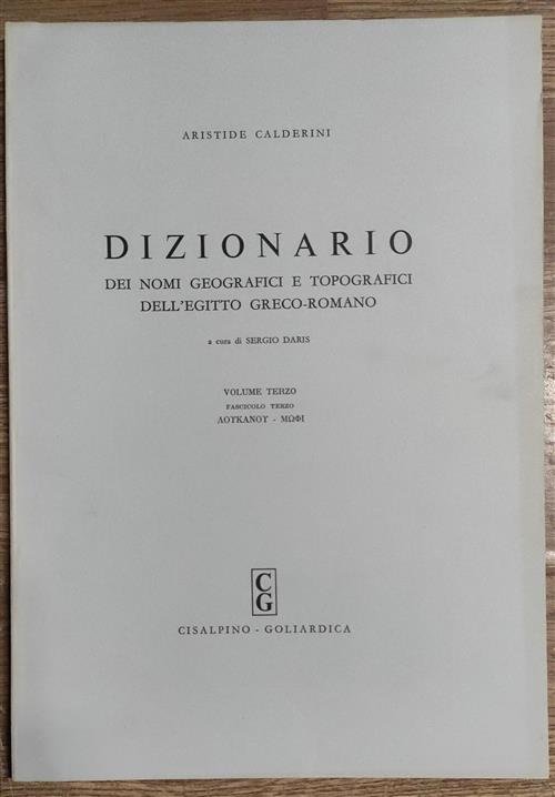 Dizionario Dei Nomi Geografici E Topografici Dell'egitto Greco-Romano. Volume