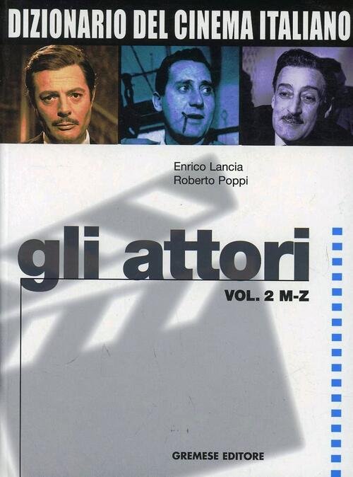 Dizionario Del Cinema Italiano. Gli Attori. Vol. 2: M-Z. Enrico …