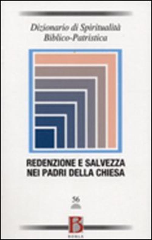 Dizionario Di Spiritualita Biblico-Patristica. Vol. 56: Redenzione E Salvezza Nei …