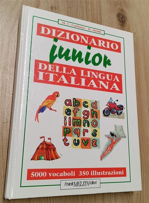 Dizionario Junior Della Lingua Italiana. 5000 Vocaboli, 350 Illustrazioni M. …