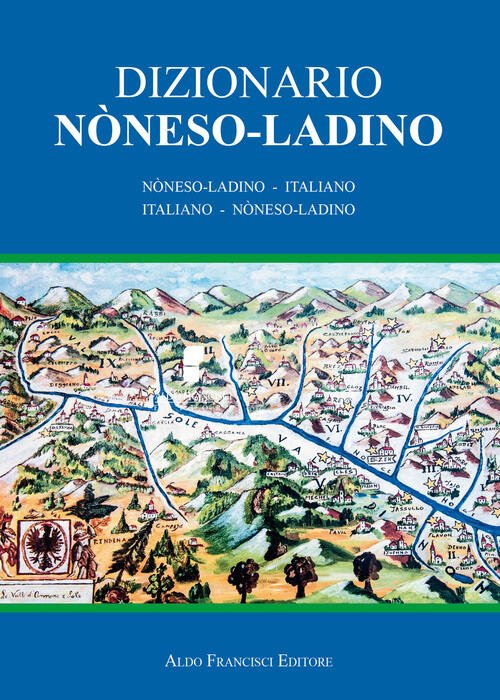 Dizionario Noneso-Ladino. Noneso-Ladino - Italiano E Italiano - Noneso-Ladino