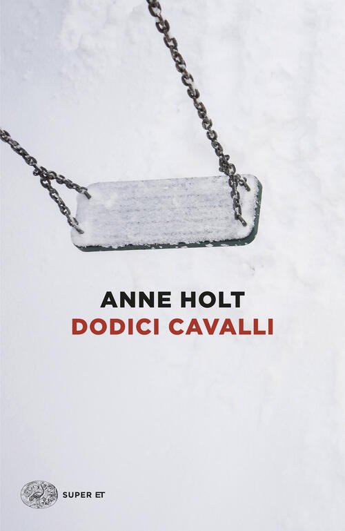 Dodici Cavalli Anne Holt Einaudi 2025