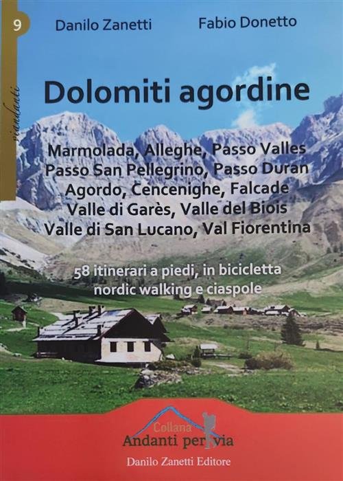 Dolomiti Agordine. 58 Itinerari A Piedi, In Bicicletta, Nordic Walking …