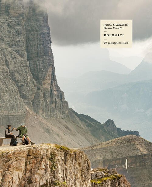 Dolomiti. Un Paesaggio Tutelato Antonio G. Bortoluzzi Marsilio Arte 2025