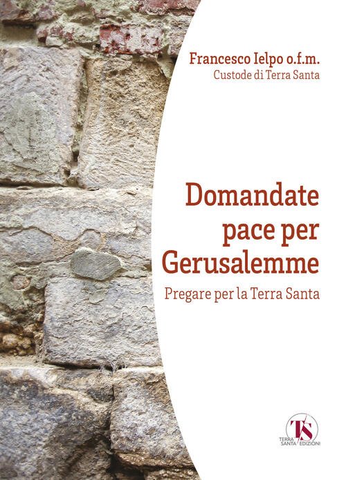 Domandate Pace Per Gerusalemme. Pregare Per La Terra Santa Ts …